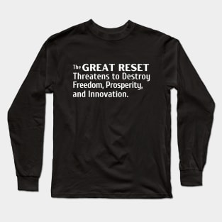 The Great Reset Threatens to Destroy Freedom Prosperity and Innovation Long Sleeve T-Shirt